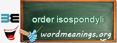 WordMeaning blackboard for order isospondyli